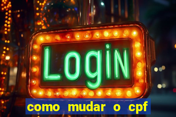 como mudar o cpf no jogo do tigre